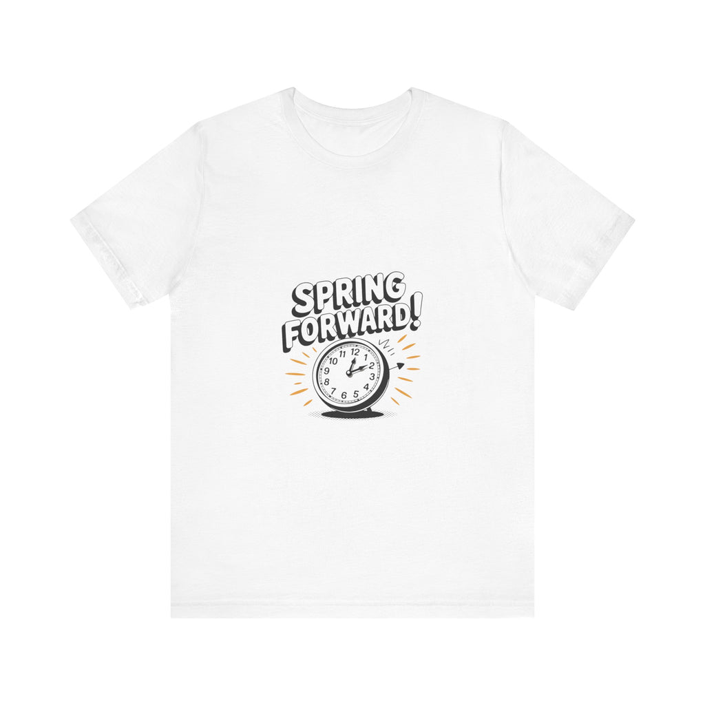 Spring Forward Graphic Tee - Unisex Jersey Short Sleeve Shirt